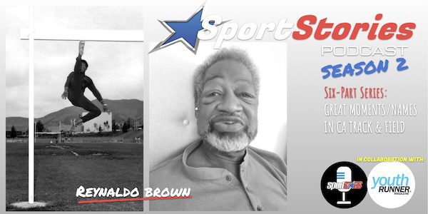 SportStories, Ep 2.6 | California Track & Field Series — Reynaldo Brown