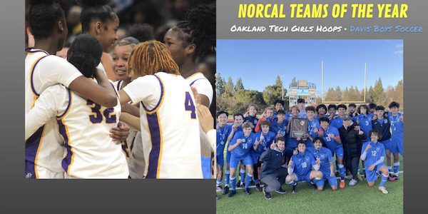 ’22-’23 NorCal Team Of The Year Winners | Oakland Tech Hoops, Davis Soccer
