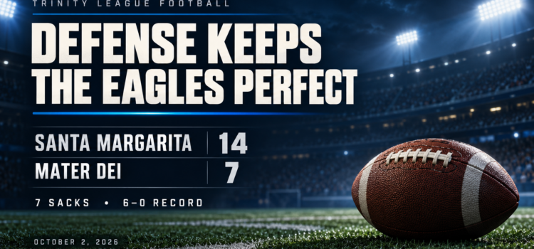 Seven Sacks Power Santa Margarita Past Mater Dei To Stay Undefeated